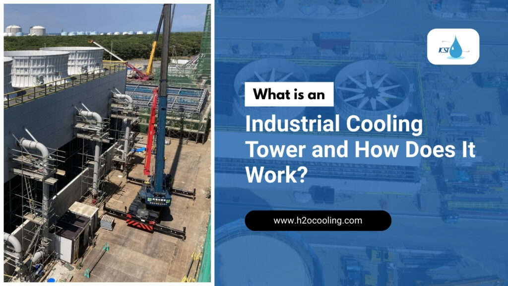 What is an Industrial Cooling Tower and How Does It Work? -- icsthailand