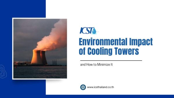 Presentation title slide titled "Environmental Impact of Cooling Towers and How to Minimize It" presented by ICST (www.icsthailand.co.th). The left side features a framed photograph of industrial cooling towers emitting vapor plumes at sunset near a body of water.