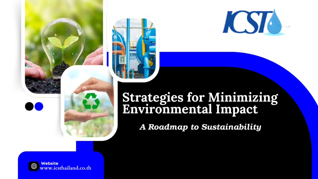 Presentation slide titled "Strategies for Minimizing Environmental Impact: A Roadmap to Sustainability" by ICST (www.icsthailand.co.th). Visual elements include photo cutouts of hands holding a miniature lightbulb growing a small plant, industrial blue piping infrastructure, and hands holding a green recycling symbol icon.