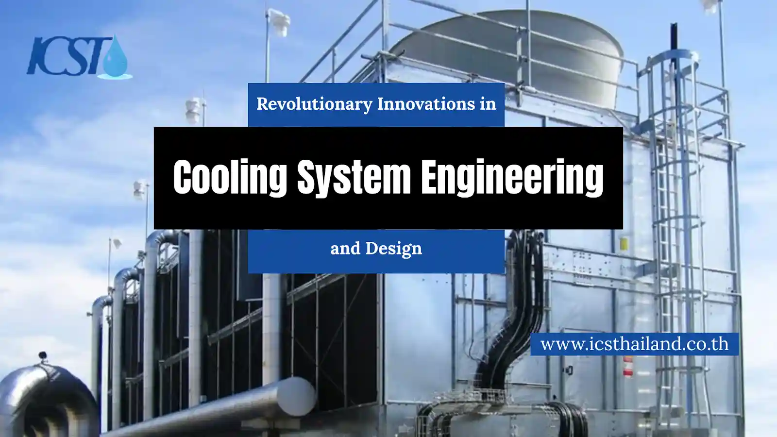 Revolutionary Innovations in Cooling System Engineering and Design - icsthailand.co.th