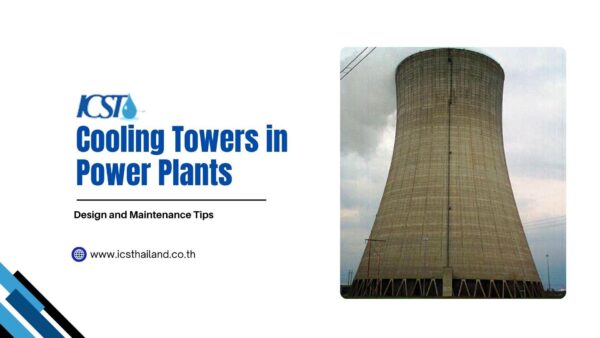 Title graphic reading "Cooling Towers in Power Plants: Design and Maintenance Tips" by ICST, featuring a photograph of a large, concrete natural draft hyperbolic cooling tower. Website: www.icsthailand.co.th.