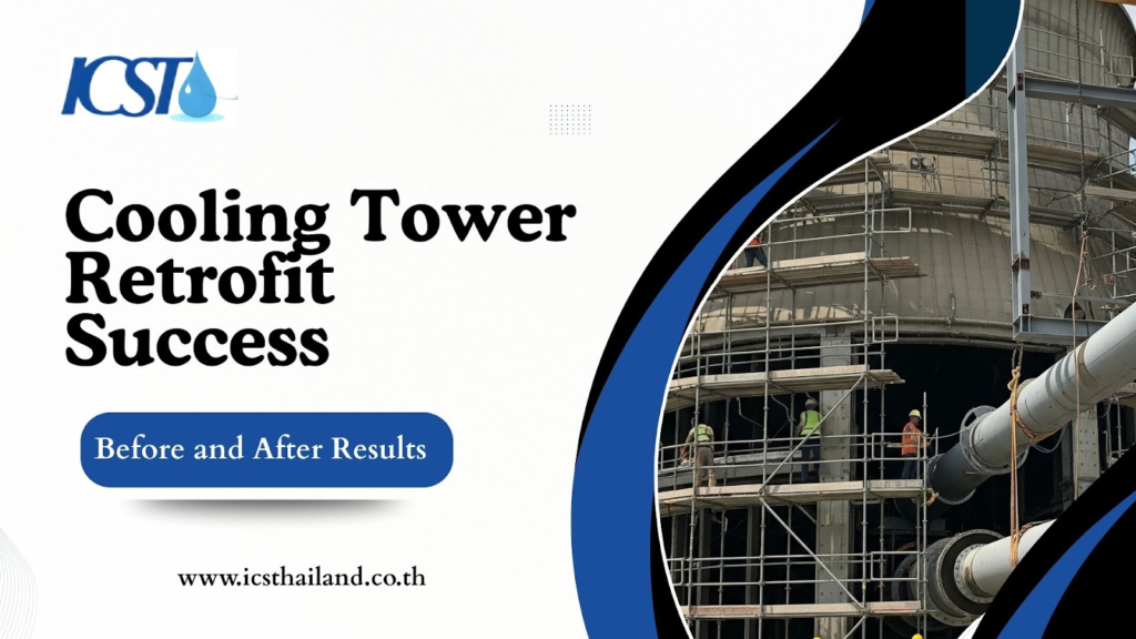 Cooling Tower Retrofit Success Before and After Results - icsthailand.co.th