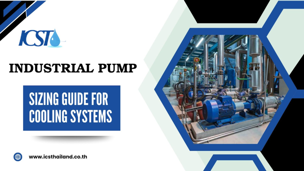 Industrial Pump Sizing Guide for Cooling Systems - icsthailand.co.th