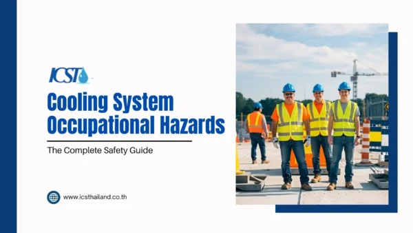 Title graphic reading "Cooling System Occupational Hazards: The Complete Safety Guide" by ICST, featuring a photo of four construction workers standing outdoors wearing hard hats, safety vests, and protective gear at a job site. Website: www.icsthailand.co.th.