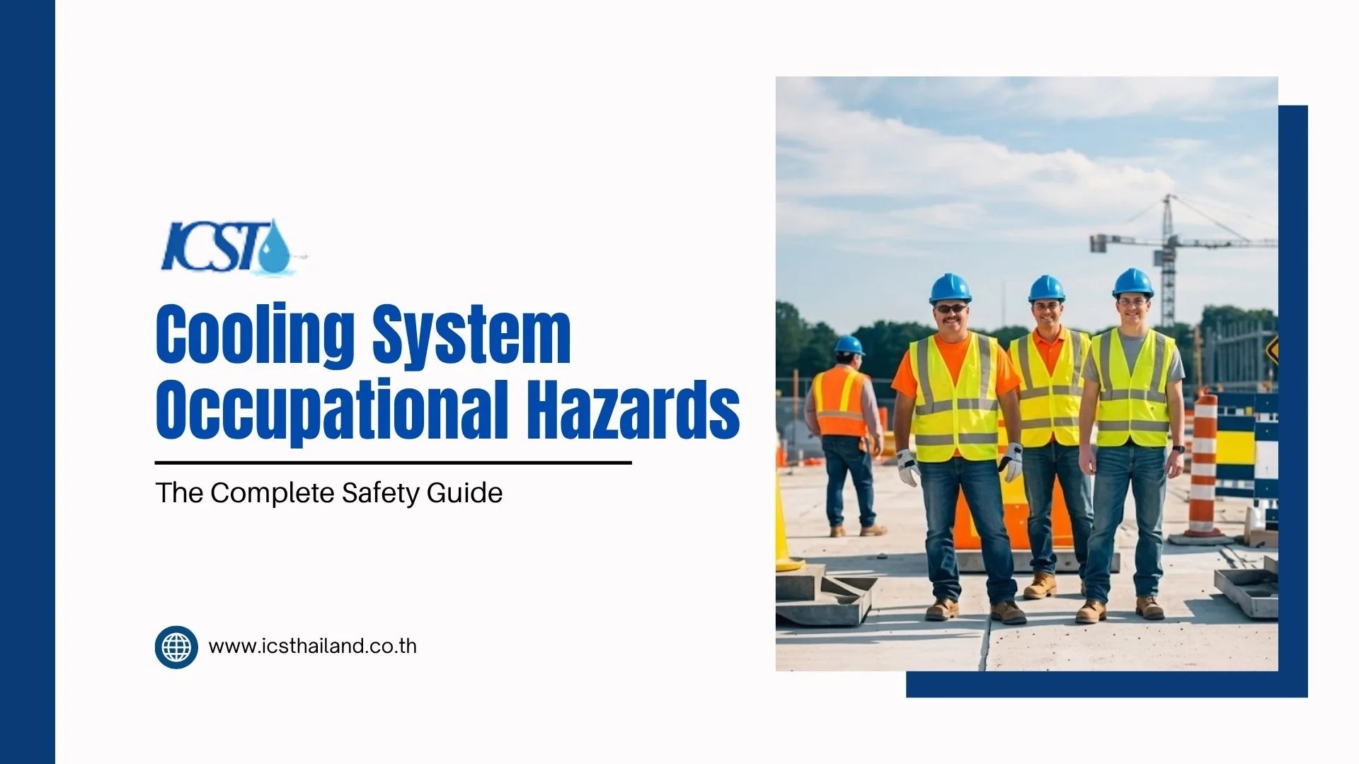 Title graphic reading "Cooling System Occupational Hazards: The Complete Safety Guide" by ICST, featuring a photo of four construction workers standing outdoors wearing hard hats, safety vests, and protective gear at a job site. Website: www.icsthailand.co.th.