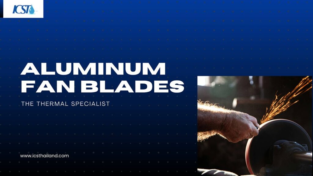 Aluminum Fan Blades: The Thermal Specialist