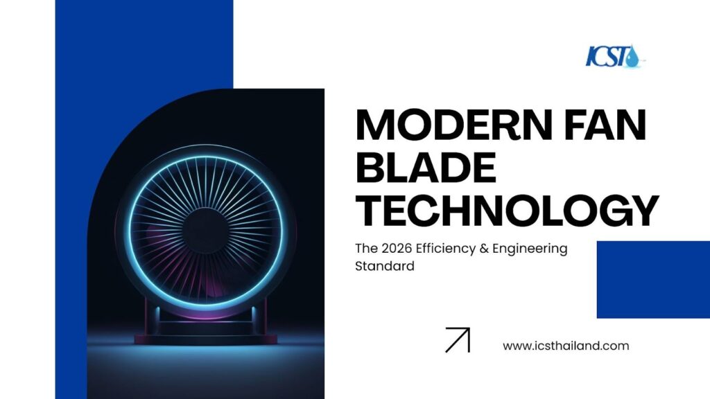 Modern Fan Blade Technology: 2026 Efficiency Standards - ICS - Thailand