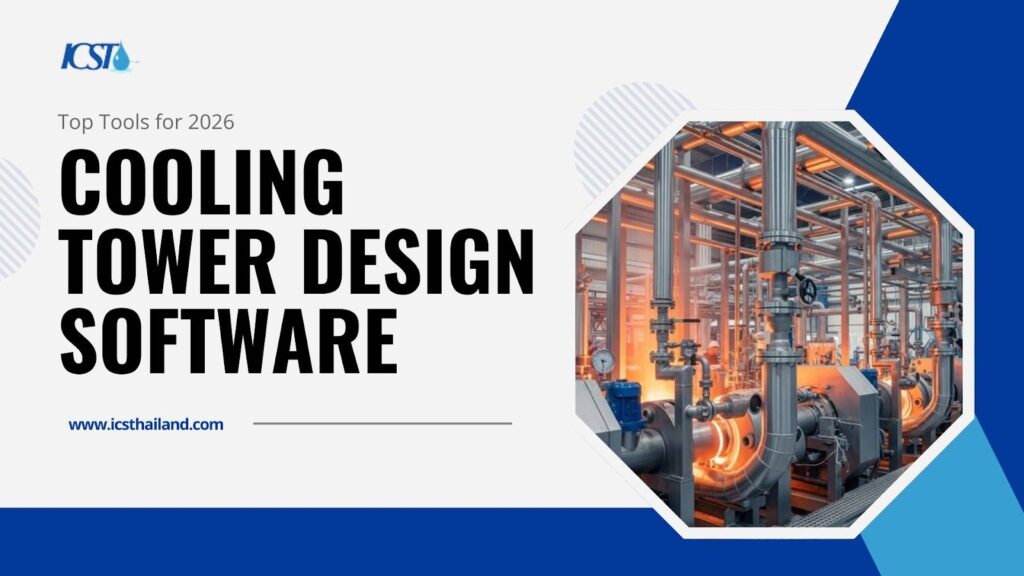 Cooling Tower Design Software: 2026 Tools & Calculations - ICS - Thailand