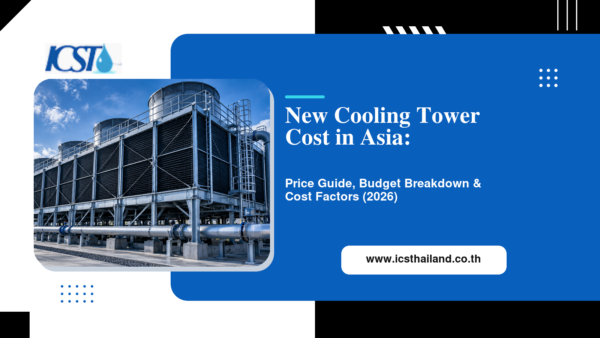 New cooling tower cost in Asia 2026 price guide and budget breakdown