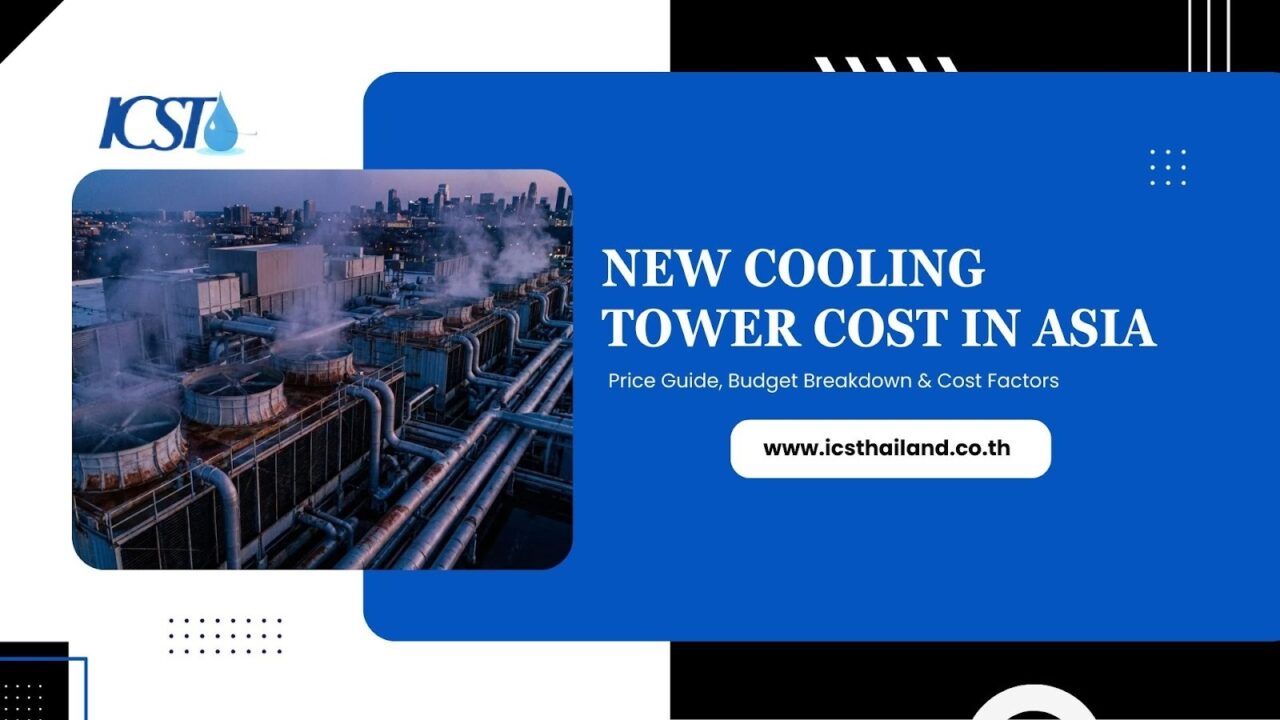 New Cooling Tower Cost in Asia: 2026 Price Guide - ICS - Thailand