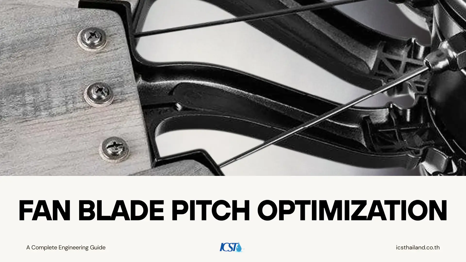 Title slide reading 'Fan Blade Pitch Optimization: A Complete Engineering Guide' by ICS Thailand, featuring a close-up macro view of fan blade mounting assembly hardware and mechanical components.