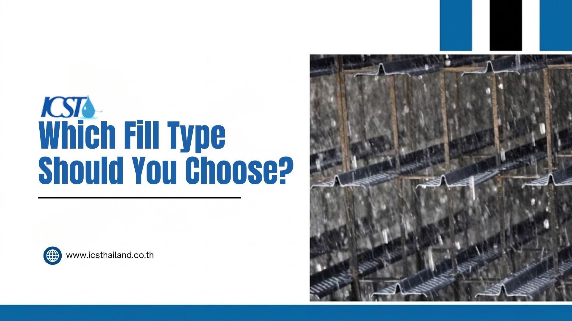 Industrial slide titled "Which Fill Type Should You Choose?", showcasing a close-up photograph of splash fill media with water cascading through its grid structure.