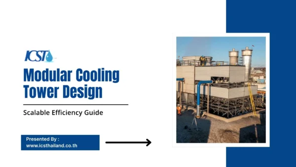 Modular Cooling Tower Design Presentation slide titled "Modular Cooling Tower Design: Scalable Efficiency Guide" presented by ICST (www.icsthailand.co.th). Right side features a photo of workers standing atop a multi-story industrial cooling tower facility under a clear sky.