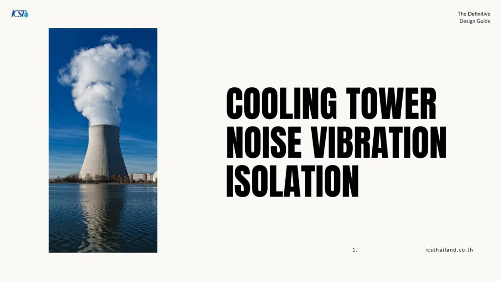 Variable Isolation Guide cooling tower noise vibration Isolation Guide 2026 - ICS - Thailand