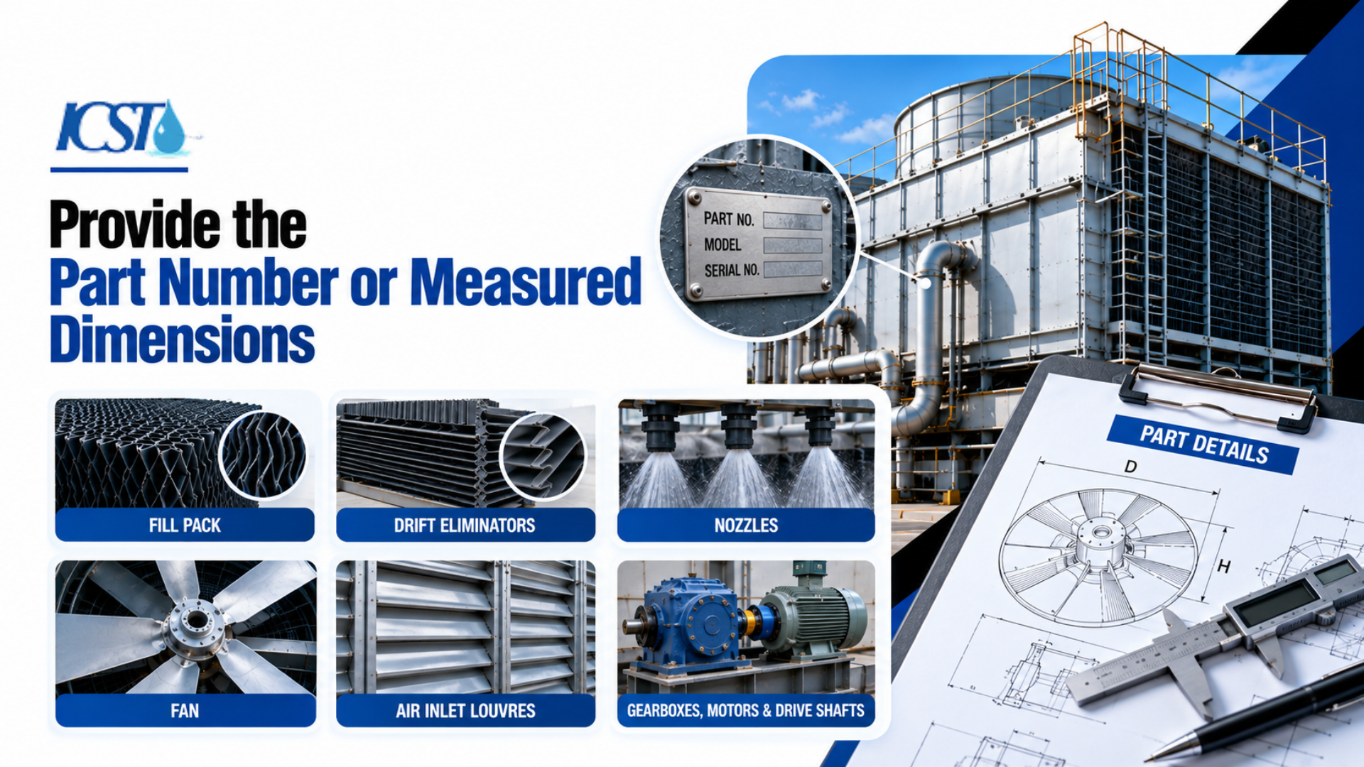 Technical reference guide by ICST titled "Provide the Part Number or Measured Dimensions" showcasing components such as fill pack, drift eliminators, nozzles, fans, air inlet louvres, and gearboxes, along with a schematic diagram on a clipboard.